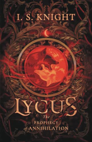 Lycus : The Prophecy of Annhiliation (The Chronicles of Zastreria)