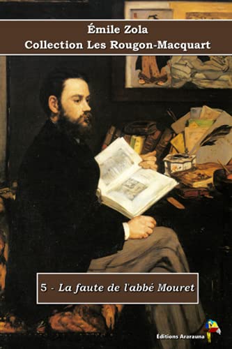 5 - La faute de l'abbé Mouret - Émile Zola - Collection Les Rougon-Macquart: Texte intégral