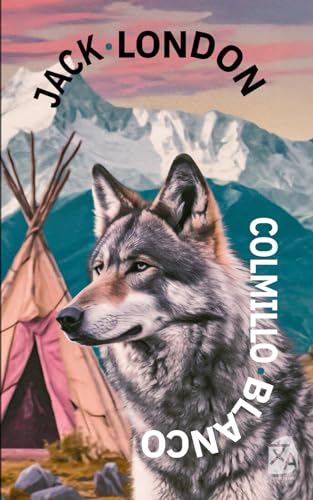 Colmillo Blanco: Nueva traducción al español: 42 (Clásicos en español)