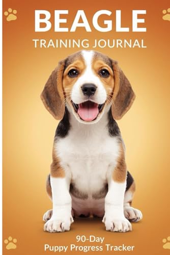 Beagle Training Journal: 90-Day Puppy Progress Tracker Notebook: ...