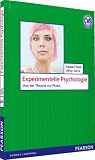 Experimentelle Psychologie - Von der Theorie zur Praxis (Pearson Studium - Psychologie)