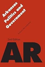 Arkansas Politics and Government, Second Edition (Politics and Governments of the American States)