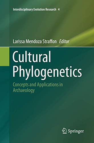 Cultural Phylogenetics: Concepts and Applications in Archaeology (Interdisciplinary Evolution Research, 4)