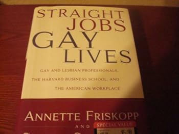 Hardcover Straight Jobs, Gay Lives: Gay and Lesbian Professionals, the Harvard Business School, and the American Workplace Book