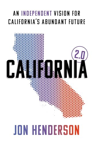 California 2.0: An Independent Vision for California's Abundant Future