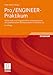 Produktbild Pro/ENGINEER-Praktikum: Einführende und fortgeschrittene Arbeitstechniken der parametrischen 3D-Konstruktion mit Wildfire 5.0
