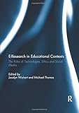  E-Research in Educational Contexts: The roles of technologies, ethics and social media