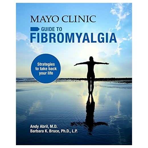 Mayo Clinic on Fibromyalgia: Strategies to Take Back Your Life