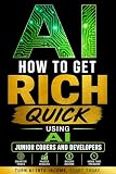 How to Get Rich Quick Using AI: Junior Developers and Coders