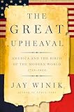 The Great Upheaval: America and the Birth of the Modern World, 1788-1800