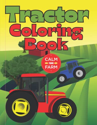 Tractor Coloring Book: Truck Coloring Book For Kids Ages 4-8, Tractor Coloring Book For Kids 8-12, Construction Coloring Book For Kids, Trailer ... Books About Tractors, Farm Coloring Book