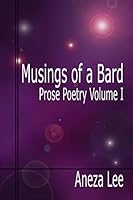 Musings of a Bard: Prose Poetry Volume I 1478123923 Book Cover