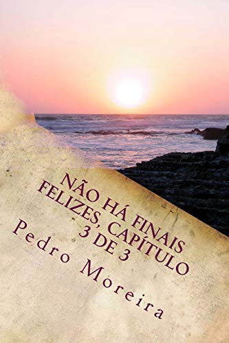 Não há finais felizes, capítulo 3 de 3:: Revelações (Portuguese Edition)