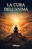  La cura dell\'anima (Italian Edition)