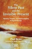 The Silent Past and the Invisible Present (Relational Perspectives Book Series)