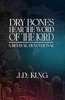 Dry Bones Hear the Word of the Lord: A Revival Devotional 1950053792 Book Cover