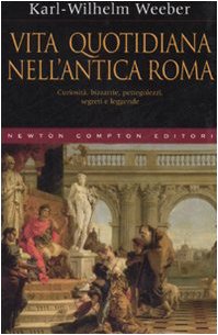 Audio CD Vita quotidiana nell'antica Roma. Curiosità, bizzarrie, pettegolezzi, segreti e leggende Book
