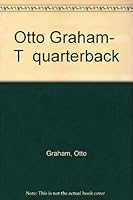 Otto Graham-"T" quarterback B0007DRAYE Book Cover