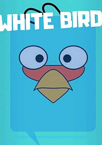 White Bird: Children's Humorous Literature _bedtime story for kids _ short story for kids _ages 2_9 _fun bedtime story for kids (English Edition)