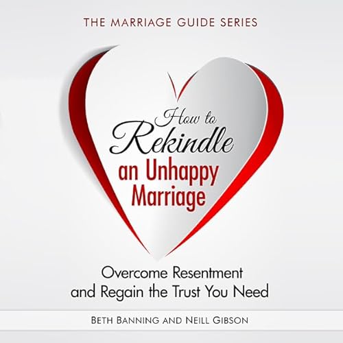 How to Rekindle an Unhappy Marriage Audiolivro Por Beth Banning, Neill Gibson capa