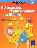 60 exercices d'entraînement au théâtre 2725622255 Book Cover