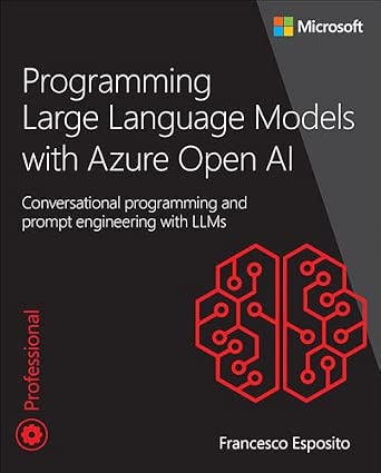 Programming Large Language Models with Azure Open AI: Conversational programming and prompt engineering with LLMs-Wow! eBook