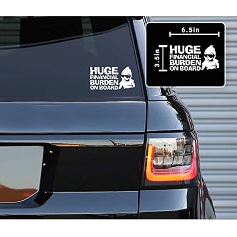 Printbeat Huge Financial Burden On Board Funny Vinyl Decals Stickers for Cars, Van, Trucks, Laptop 3.5" x 6.5" (White, 3.5" x 6.5") Cover