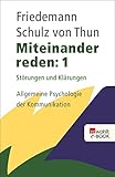 friedemann karig  Miteinander reden 1: Störungen und Klärungen: Allgemeine Psychologie der Kommunikation