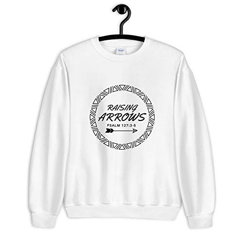 Raising Arrows Sweatshirt, Psalm 127 3-5 Sweater, Bible Quote Cool Unisex Sweatshirt, Girl Quote, Christian Mom Gift. White