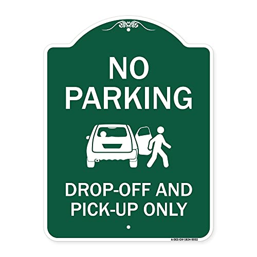 SignMission Designer Series Sign - No Parking, Drop-Off and Pick-up Only with Graphic | Green & White 18" x 24" Heavy-Gauge Aluminum Architectural Sign | Made in The USA