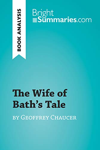 The Wife of Bath's Tale by Geoffrey Chaucer (Book Analysis): Detailed Summary, Analysis and Reading Guide (BrightSummaries.com) (English Edition)