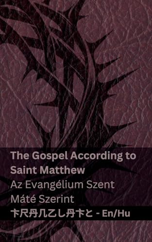 The Bible (The Gospel According to Saint Matthew) / A Biblia (Az Evangélium Szent Máté Szerint): Tranzlaty English Magyar (Hungarian Edition)