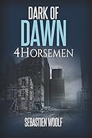 DARK OF DAWN: 4HORSEMEN: Book One of the Dark of Dawn 1973426897 Book Cover