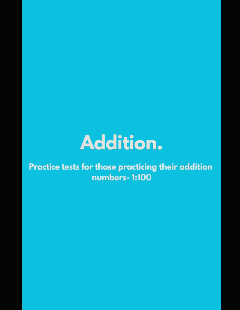 Addition math practice tests: For kids and teenagers | Addition whole numbers 1-100