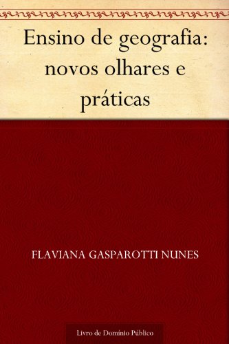 Ensino de geografia: novos olhares e práticas