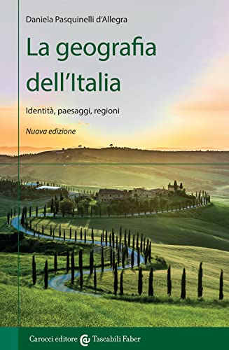  La geografia dell\'Italia. Identità, paesaggi, regioni. Nuova ediz.