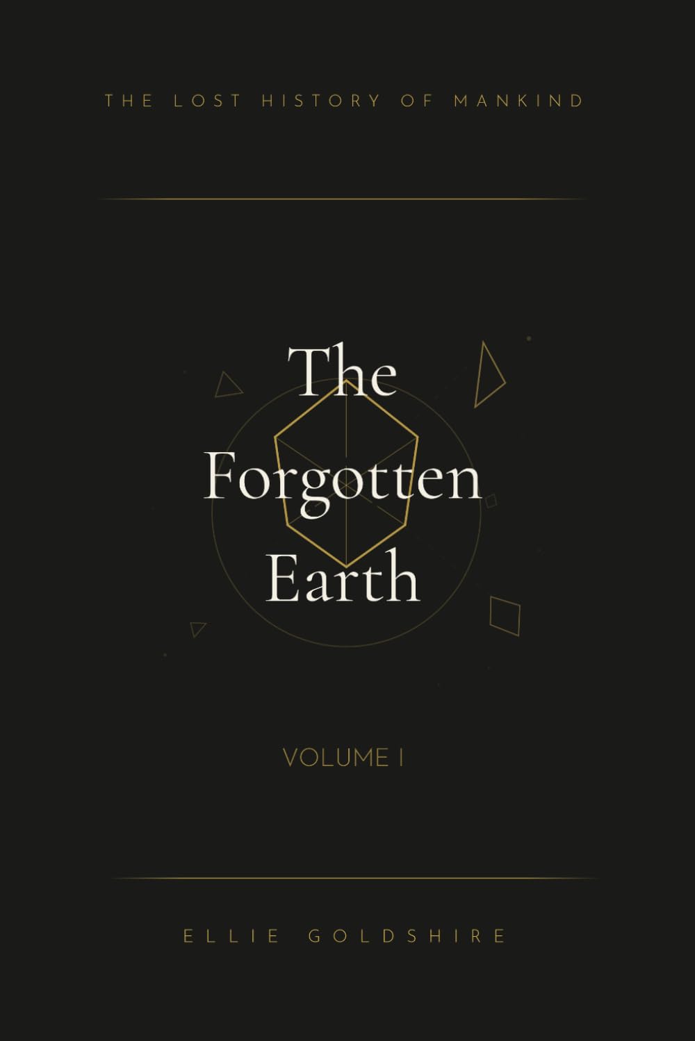 The Lost History of Mankind: The Forgotten Earth