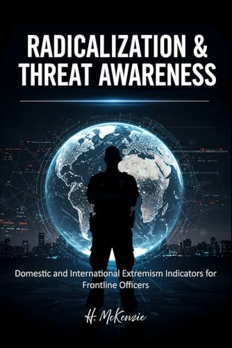 Radicalization & Threat Awareness: Domestic and International Extremism Indicators for Frontline Officers