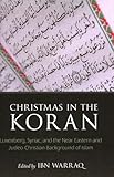 Christmas in the Koran: Luxenberg, Syriac, and the Near Eastern and Judeo-Christian Background of Islam
