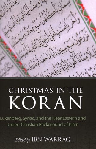 Christmas in the Koran: Luxenberg, Syriac, and the Near Eastern and Judeo-Christian Background of Islam
