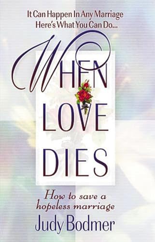 When Love Dies: How To Save A Hopeless Marriage