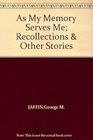 As My Memory Serves Me; Recollections & Other Stories B000NO85S2 Book Cover