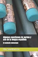 Algunas cuestiones de norma y uso de la lengua española: El contexto valenciano (Lengua Española para Maestros) 1795121874 Book Cover