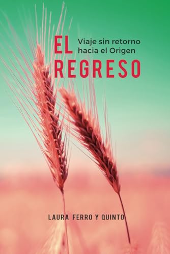 EL REGRESO: Viaje sin retorno hacia el Origen