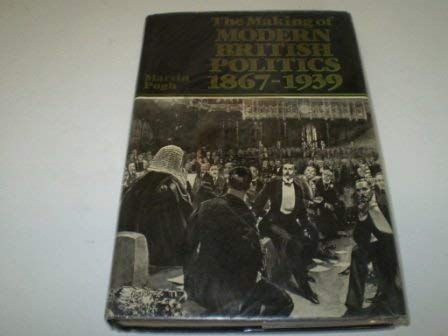 The Making of Modern British Politics, 1867-1939