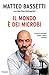 Il Mondo è Dei Microbi. La Nostra Battaglia Contro I Nemici Invisibili - 3