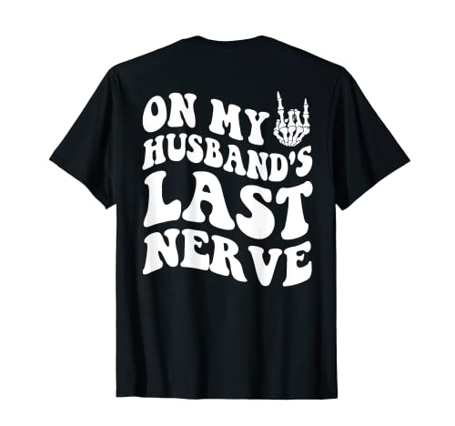 en los últimos nervios de mi marido divertido en la espalda para mujeres groovy Camiseta