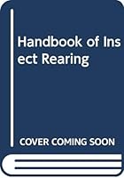 Handbook of Insect Rearing 0444424652 Book Cover