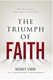 The Triumph of Faith: Why the World Is More Religious than Ever