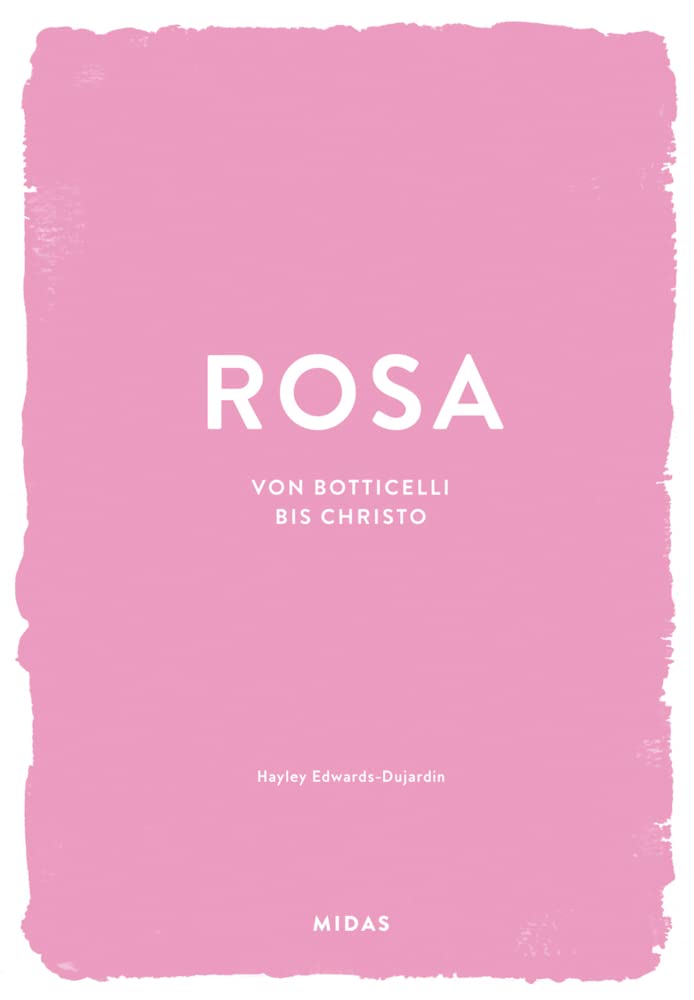 Midas Collection Rosa (Farben Der Kunst): Von Botticelli Bis Christo